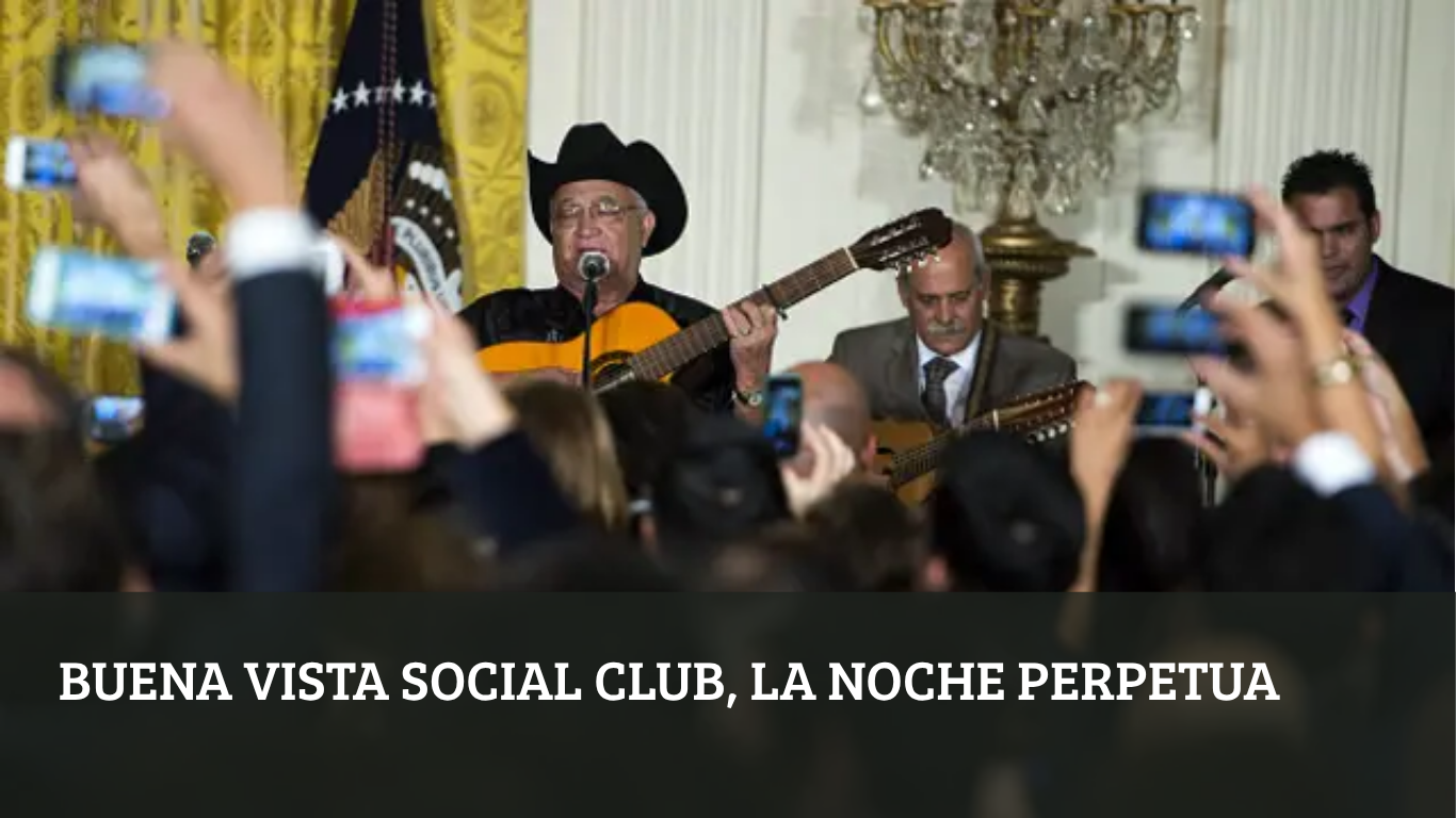 Buena Vista Social Club, la Noche Perpetua