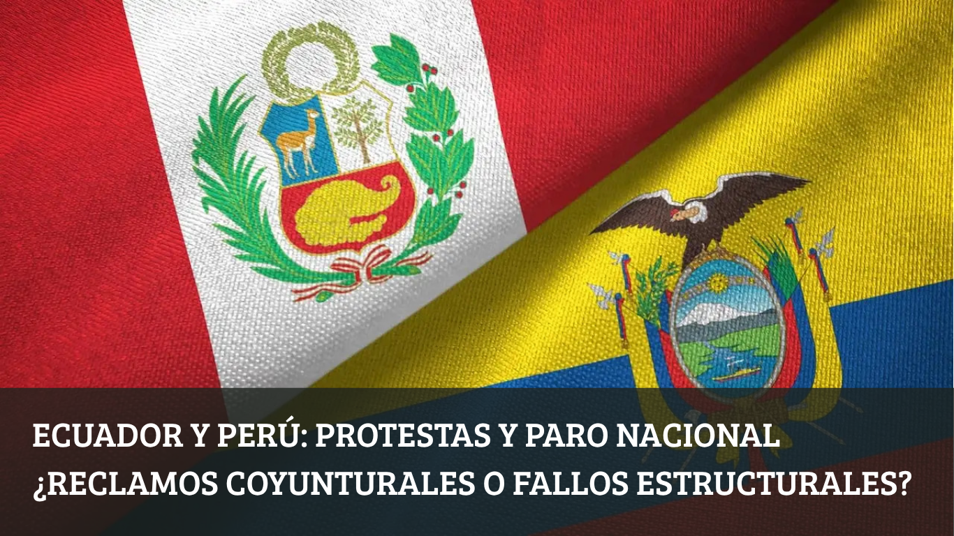 Ecuador y Perú Protestas y Paro Nacional ¿Reclamos coyunturales o fallos estructurales