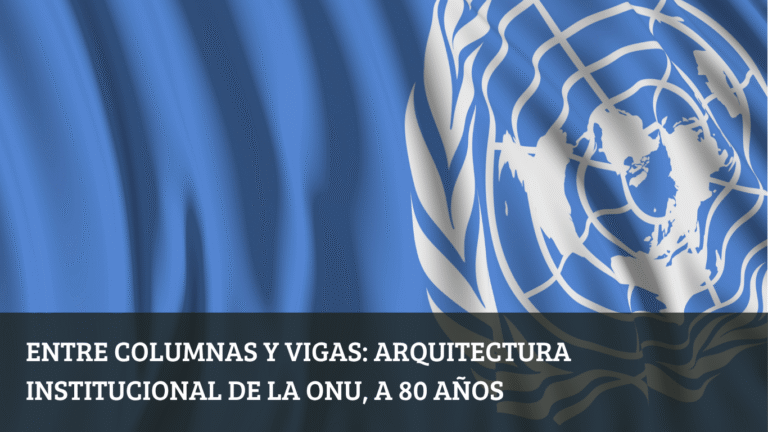 Entre columnas y vigas arquitectura institucional de la ONU, a 80 años