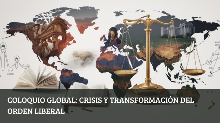 coloquio global Crisis y Transformación del Orden Liberal