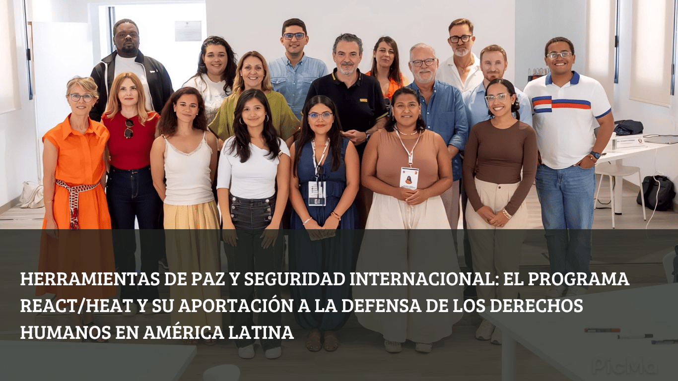 Herramientas de paz y seguridad internacional El programa REACTHEAT y su aportación a la defensa de los derechos humanos en América Latina